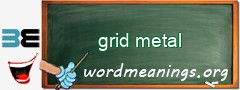 WordMeaning blackboard for grid metal